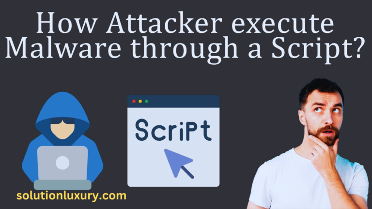 How Can An Attacker Execute Malware Through A Script